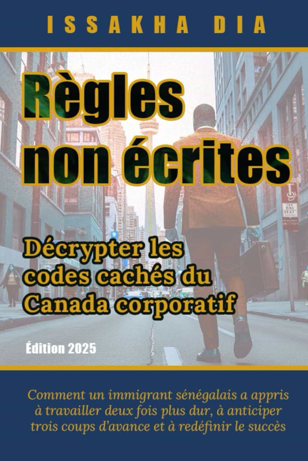 Règles non écrites : décrypter les codes cachés du Canada corporatif, par Issakha Dia